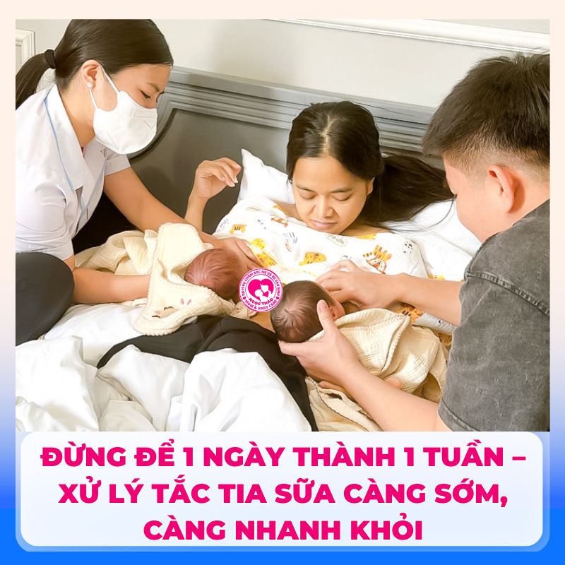 Đừng để 1 ngày thành 1 tuần – Xử lý tắc tia sữa càng sớm, càng nhanh khỏi